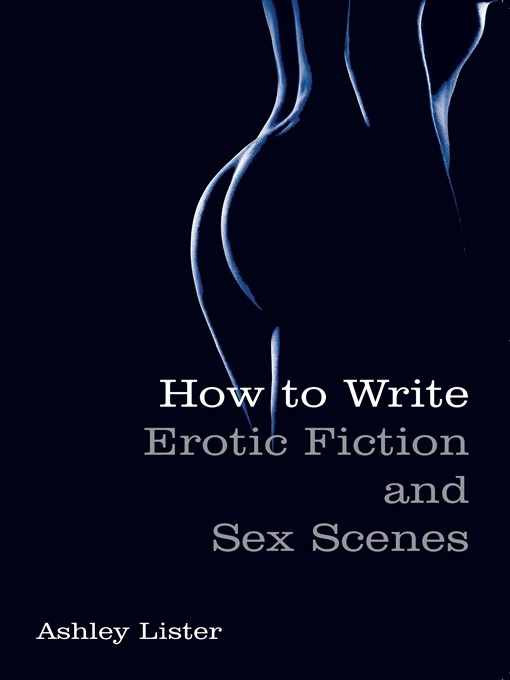 Cover image for How to Write Erotic Fiction and Sex Scenes